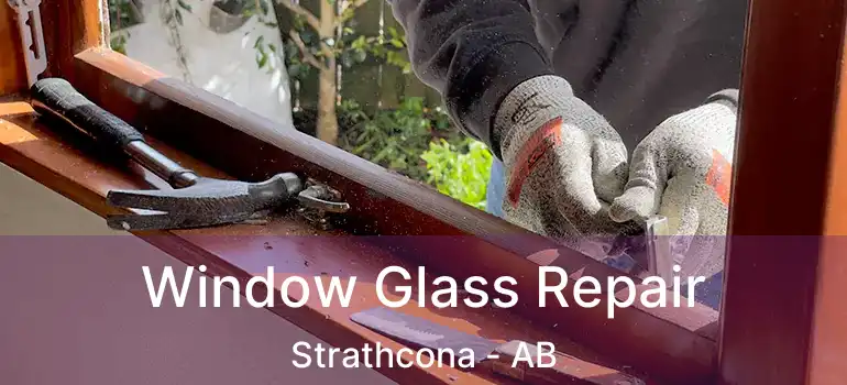  Window Glass Repair Strathcona - AB