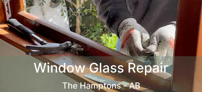  Window Glass Repair The Hamptons - AB