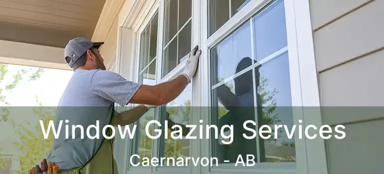  Window Glazing Services Caernarvon - AB