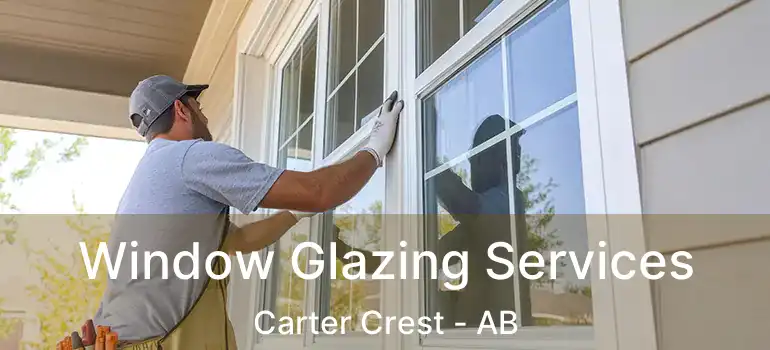  Window Glazing Services Carter Crest - AB
