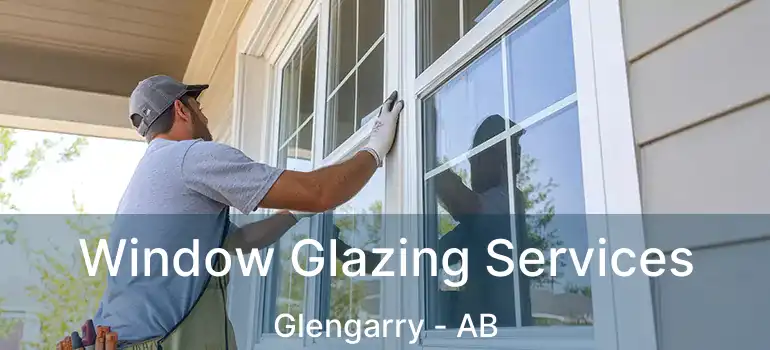  Window Glazing Services Glengarry - AB