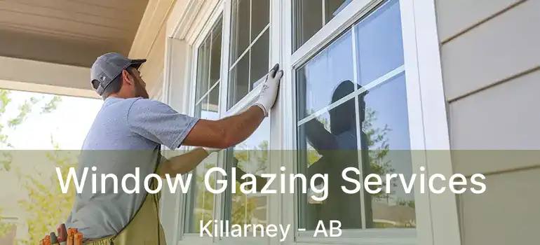  Window Glazing Services Killarney - AB