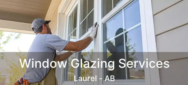  Window Glazing Services Laurel - AB
