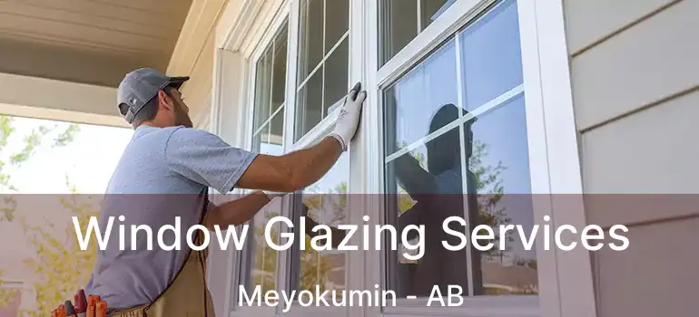  Window Glazing Services Meyokumin - AB
