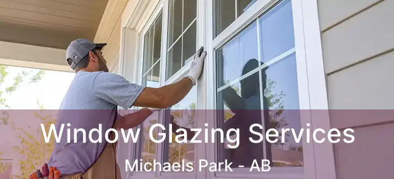  Window Glazing Services Michaels Park - AB