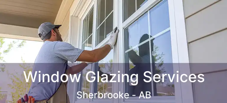  Window Glazing Services Sherbrooke - AB