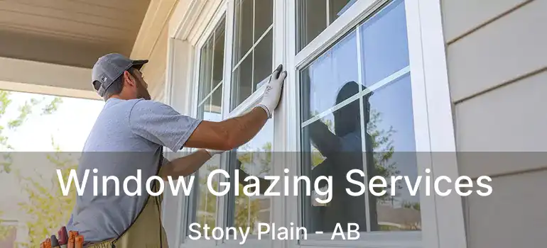  Window Glazing Services Stony Plain - AB