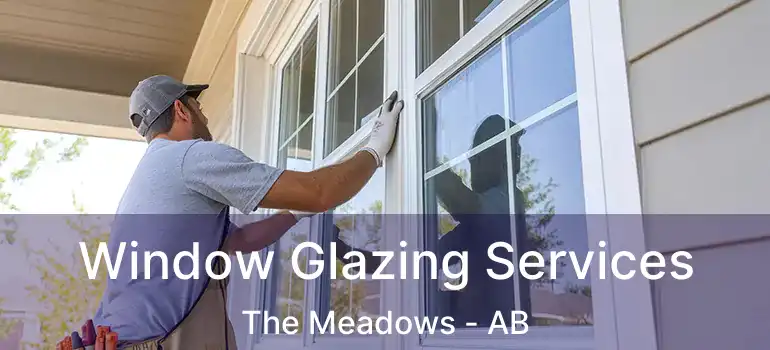  Window Glazing Services The Meadows - AB
