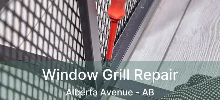  Window Grill Repair Alberta Avenue - AB