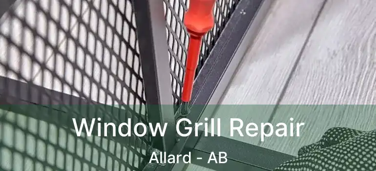  Window Grill Repair Allard - AB