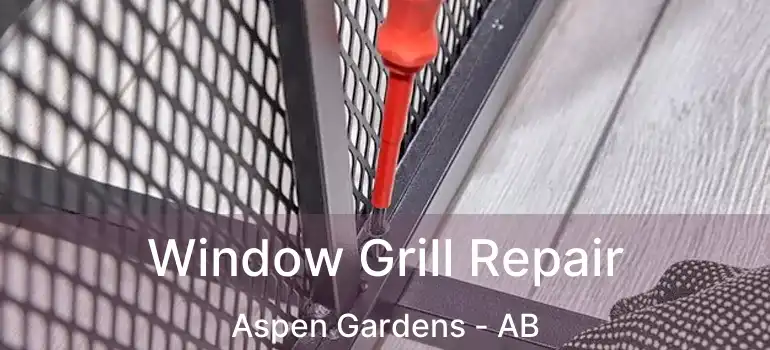  Window Grill Repair Aspen Gardens - AB
