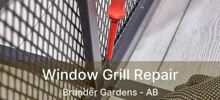  Window Grill Repair Brander Gardens - AB