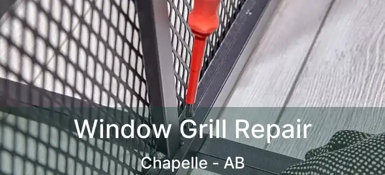  Window Grill Repair Chapelle - AB