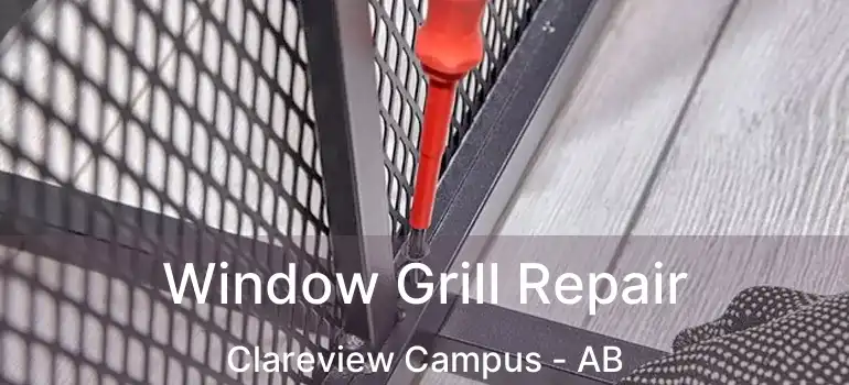  Window Grill Repair Clareview Campus - AB