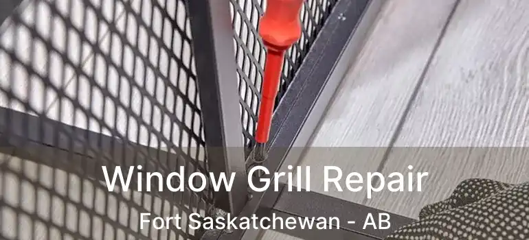  Window Grill Repair Fort Saskatchewan - AB