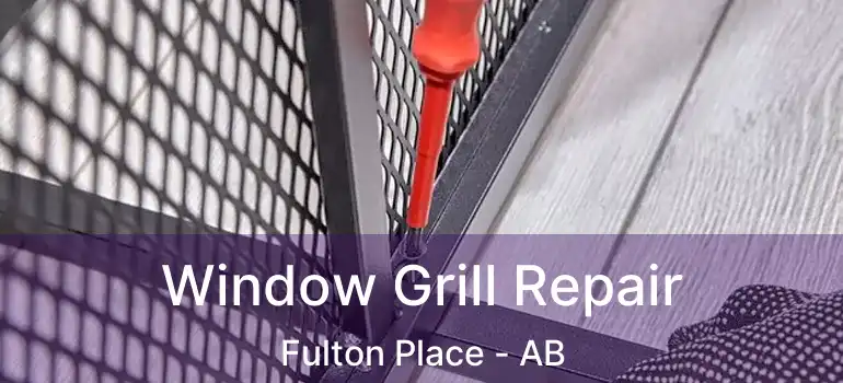  Window Grill Repair Fulton Place - AB