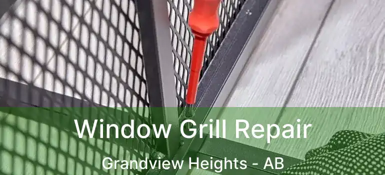  Window Grill Repair Grandview Heights - AB
