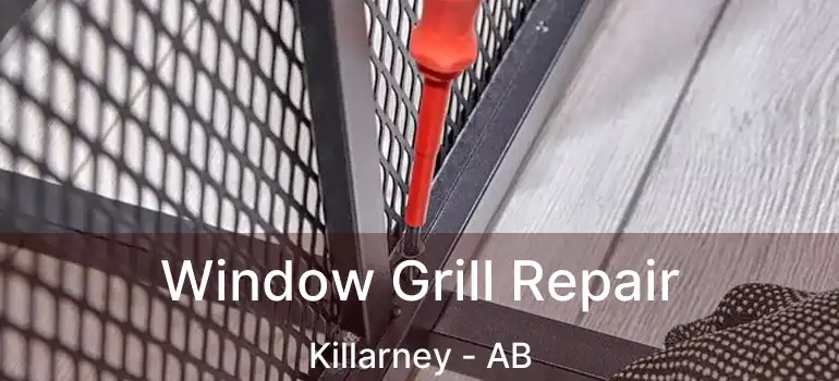  Window Grill Repair Killarney - AB
