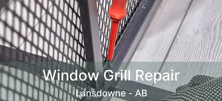  Window Grill Repair Lansdowne - AB