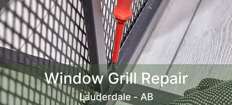  Window Grill Repair Lauderdale - AB