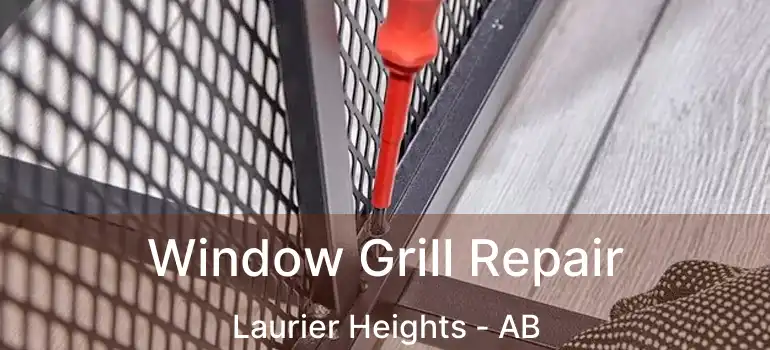  Window Grill Repair Laurier Heights - AB