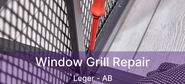 Window Grill Repair Leger - AB