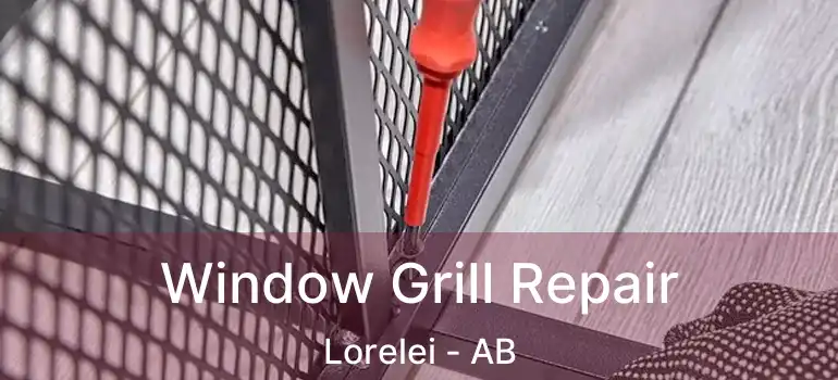  Window Grill Repair Lorelei - AB