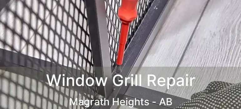  Window Grill Repair Magrath Heights - AB