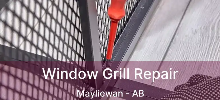 Window Grill Repair Mayliewan - AB