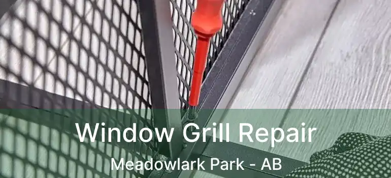  Window Grill Repair Meadowlark Park - AB