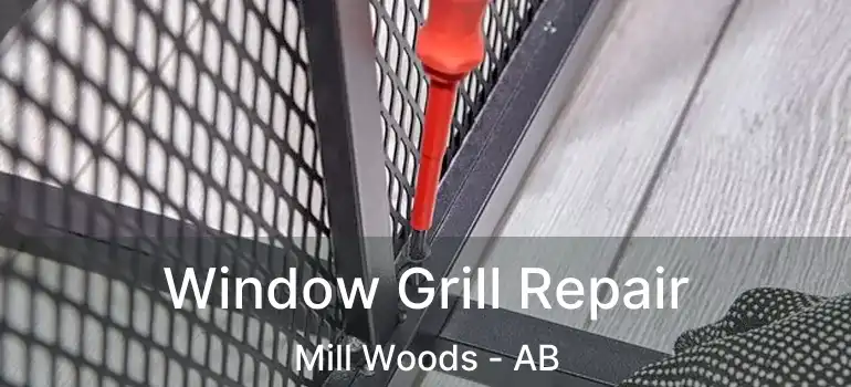  Window Grill Repair Mill Woods - AB