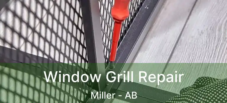  Window Grill Repair Miller - AB