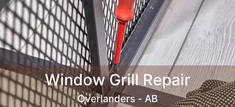  Window Grill Repair Overlanders - AB