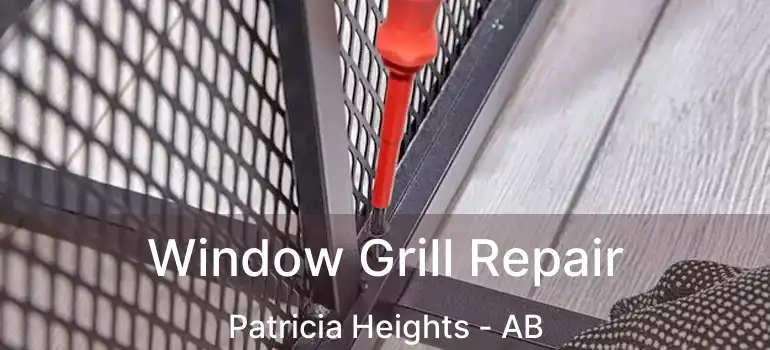  Window Grill Repair Patricia Heights - AB
