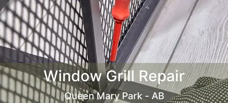  Window Grill Repair Queen Mary Park - AB