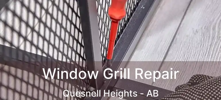  Window Grill Repair Quesnell Heights - AB