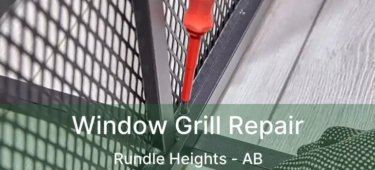  Window Grill Repair Rundle Heights - AB