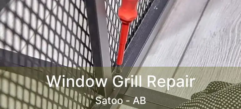  Window Grill Repair Satoo - AB