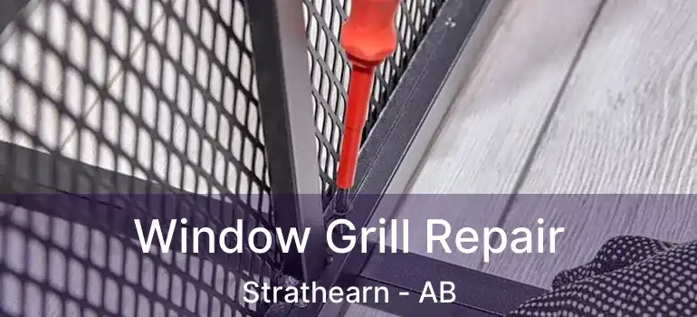  Window Grill Repair Strathearn - AB