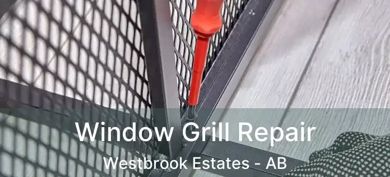  Window Grill Repair Westbrook Estates - AB