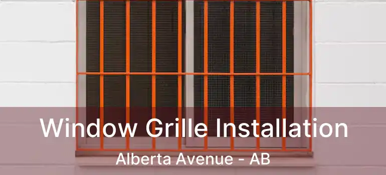  Window Grille Installation Alberta Avenue - AB