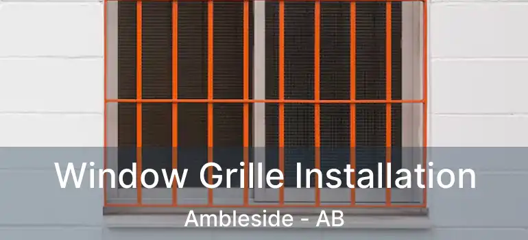  Window Grille Installation Ambleside - AB