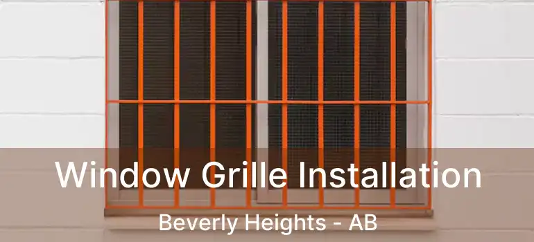  Window Grille Installation Beverly Heights - AB