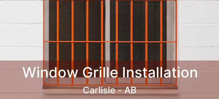  Window Grille Installation Carlisle - AB