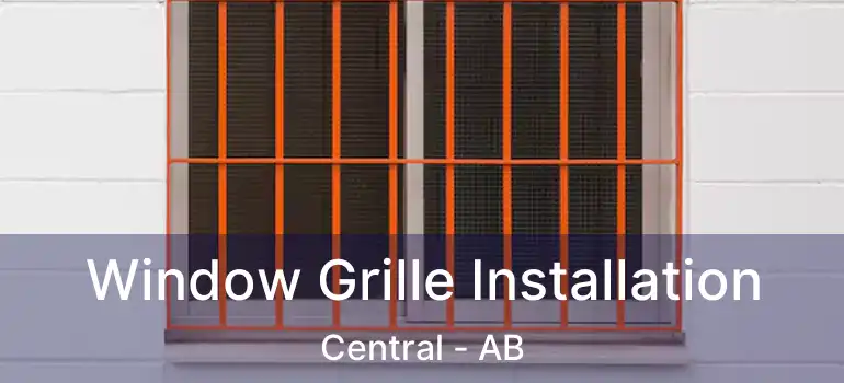  Window Grille Installation Central - AB