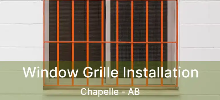  Window Grille Installation Chapelle - AB