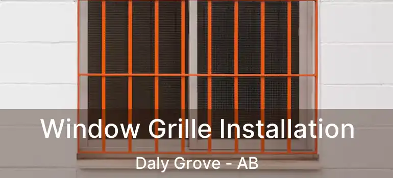  Window Grille Installation Daly Grove - AB