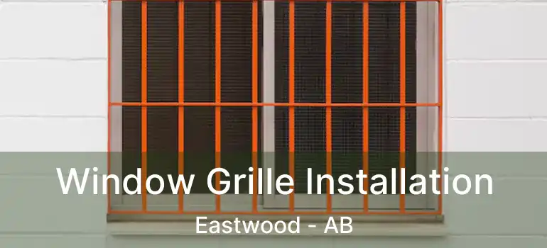  Window Grille Installation Eastwood - AB