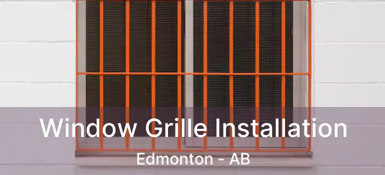  Window Grille Installation Edmonton - AB