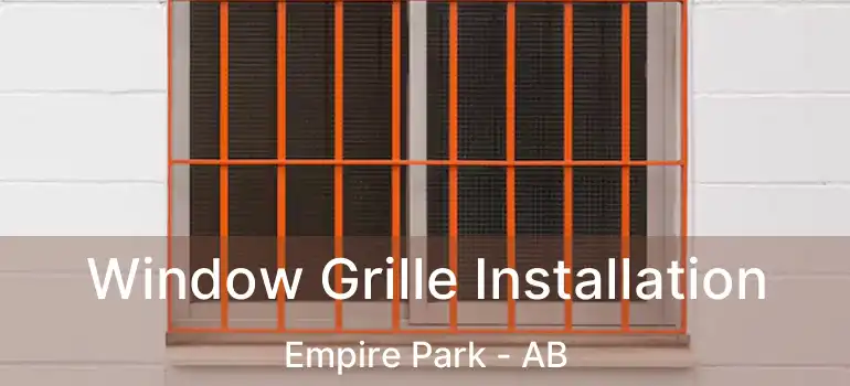  Window Grille Installation Empire Park - AB
